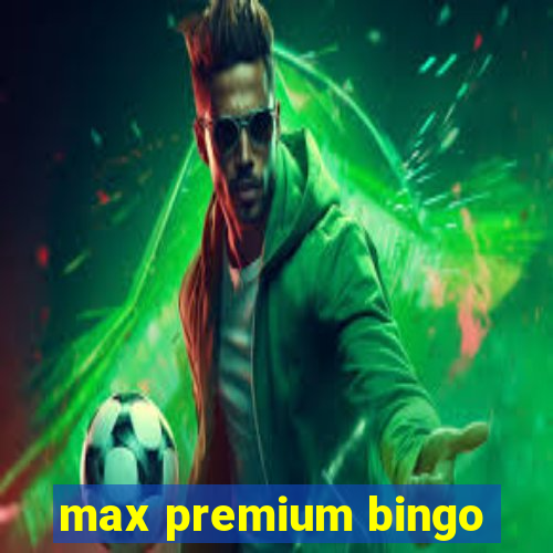 max premium bingo